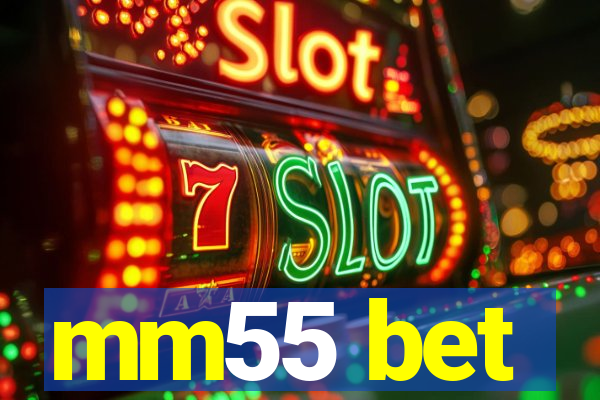 mm55 bet